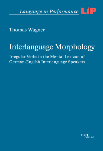 Interlanguage Morphology: Irregular Verbs in the Mental Lexicon of German-English Interlanguage Speakers