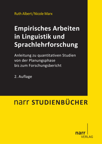 Empirisches Arbeiten in Linguistik und Sprachlehrforschung: Anleitung zu quantitativen Studien von der Planungsphase bis zum Forschungsbericht