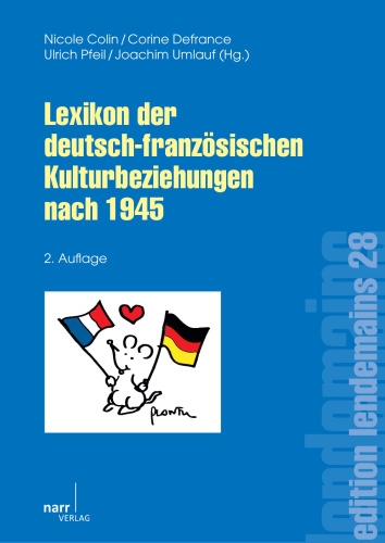 Lexikon der deutsch-französischen Kulturbeziehungen nach 1945: Mit über 345 Stichwörtern
