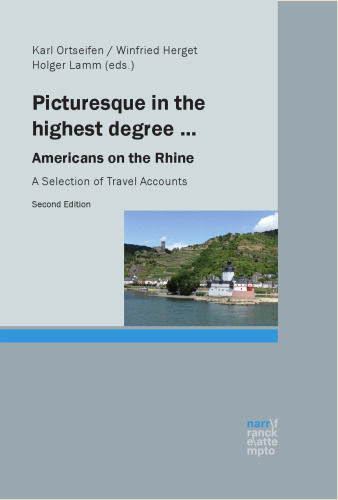 Picturesque in the highest degree...: Americans on the Rhine. A Selection of Travel Accounts
