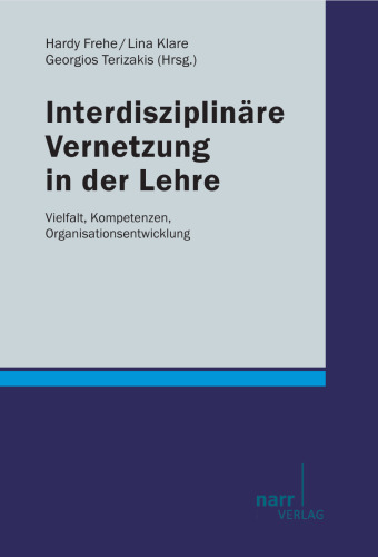 Interdisziplinäre Vernetzung in der Lehre: Vielfalt, Kompetenzen, Organisationsentwicklung