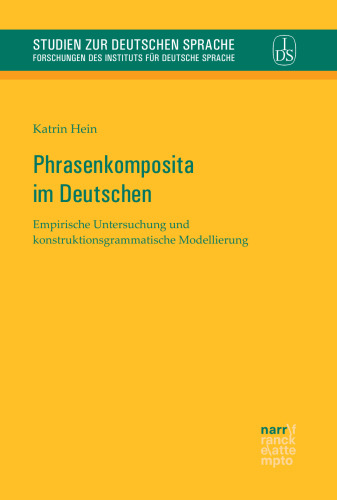Phrasenkomposita im Deutschen: Empirische Untersuchung und konstruktionsgrammatische Modellierung