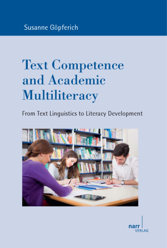 Text Competence and Academic Multiliteracy: From Text Linguistics to Literacy Development