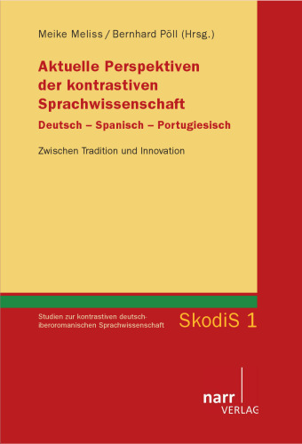 Aktuelle Perspektiven der kontrastiven Sprachwissenschaft. Deutsch - Spanisch - Portugiesisch: Zwischen Tradition und Innovation