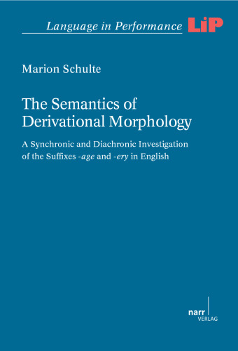 The Semantics of Derivational Morphology: A Synchronic and Diachronic Investigation of the Suffixes -age and -ery in English