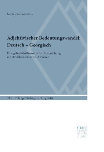 Adjektivischer Bedeutungswandel: Deutsch - Georgisch: Eine gebrauchstheoretische Untersuchung mit strukturalistischen Ansätzen