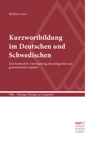 Kurzwortbildung im Deutschen und Schwedischen: Eine kontrastive Untersuchung phonologischer und grammatischer Aspekte