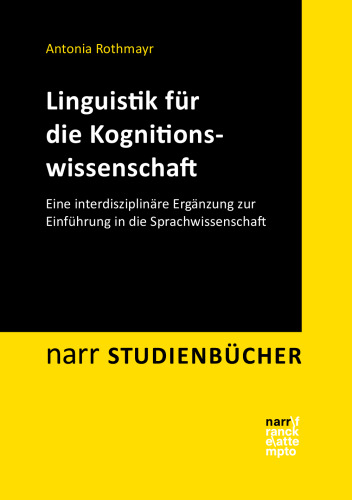 Linguistik für die Kognitionswissenschaft: Eine interdisziplinäre Ergänzung zur Einführung in die Sprachwissenschaft