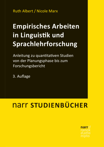 Empirisches Arbeiten in Linguistik und Sprachlehrforschung: Anleitung zu quantitativen Studien von der Planungsphase bis zum Forschungsbericht