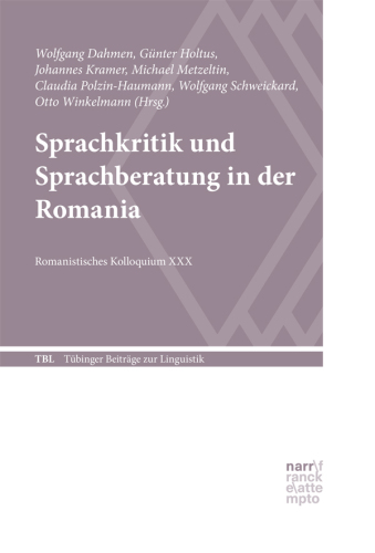 Sprachkritik und Sprachberatung in der Romania: Romanistisches Kolloquium XXX