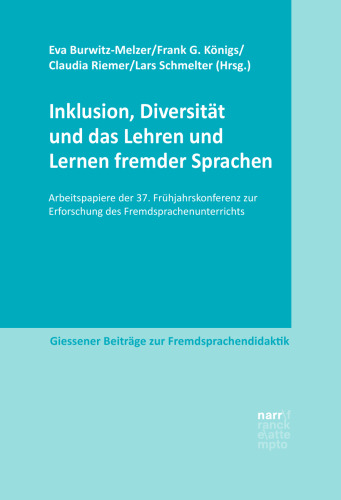 Inklusion, Diversität und das Lehren und Lernen fremder Sprachen: Arbeitspapiere der 37. Frühjahrskonferenz zur Erforschung des Fremdsprachenunterrichts