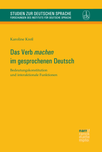 Das Verb 'machen' im gesprochenen Deutsch: Bedeutungskonstitution und interaktionale Funktionen