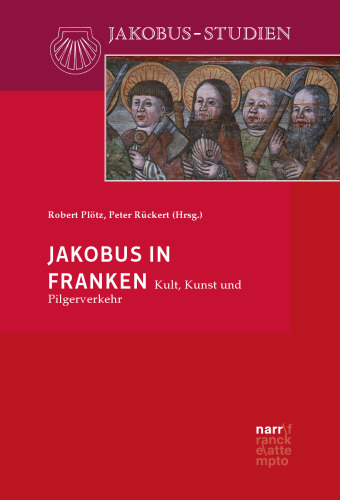 Jakobus in Franken: Kult, Kunst und Pilgerverkehr