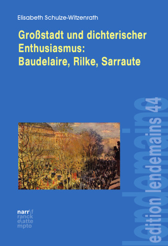 Großstadt und dichterischer Enthusiasmus Baudelaire, Rilke, Sarraute