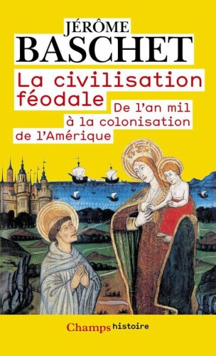 La civilisation féodale : de l'an mil à la colonisation de l'Amérique