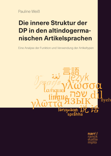 Die innere Struktur der DP in den altindogermanischen Artikelsprachen: Eine Analyse der Funktion und Verwendung der Artikeltypen