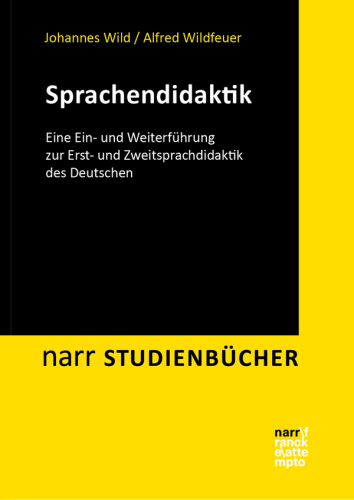 Sprachendidaktik: Eine Ein- und Weiterführung zur Erst- und Zweitsprachdidaktik des Deutschen