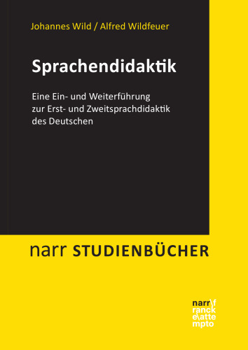 Sprachendidaktik: Eine Ein- und Weiterführung zur Erst- und Zweitsprachdidaktik des Deutschen