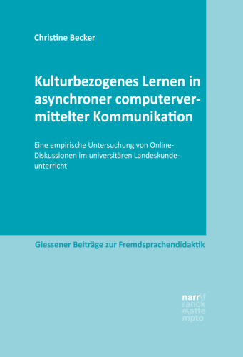 Kulturbezogenes Lernen in asynchroner computervermittelter Kommunikation: Eine empirische Untersuchung von Online-Diskussionen im universitären Landeskundeunterricht