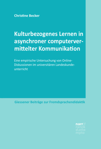 Kulturbezogenes Lernen in asynchroner computervermittelter Kommunikation: Eine empirische Untersuchung von Online-Diskussionen im universitären Landeskundeunterricht