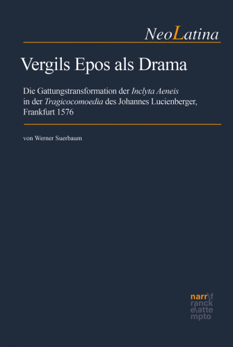 Vergils Epos als Drama: Die Gattungstransformation der Inclyta Aeneis in der 