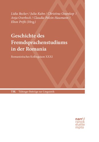 Geschichte des Fremdsprachenstudiums in der Romania: Romanistisches Kolloquium XXXI