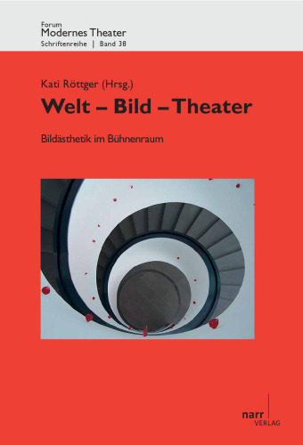 Welt - Bild - Theater II: Bilddramaturgien: Körper, Raum, Bewegung: Band II: Bildästhetik im Bühnenraum
