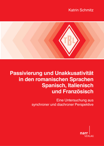 Passivierung und Unakkusativität in den romanischen Sprachen Spanisch, Italienisch und Französisch: Eine Untersuchung aus synchroner und diachroner Perspektive