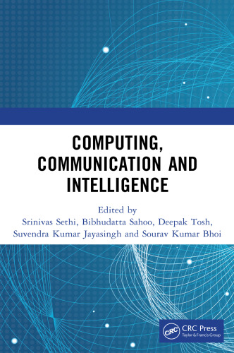 Computing, Communication and Intelligence: Proceedings of the International Conference on Cutting-edge Technology in Computing, Communications, and Intelligence