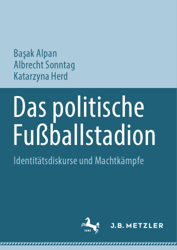 Das politische Fußballstadion : Identitätsdiskurse und Machtkämpfe