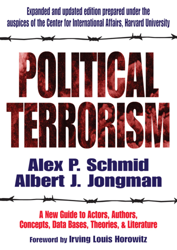 Political Terrorism: A New Guide to Actors, Authors, Concepts, Data Bases, Theories, & Literature