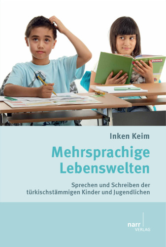 Mehrsprachige Lebenswelten: Sprechen und Schreiben der türkischstämmigen Kinder und Jugendlichen