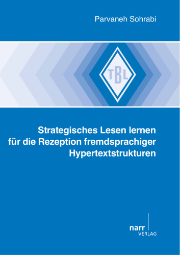 Strategisches Lesen lernen für die Rezeption fremdsprachiger Hypertextstrukturen: Dissertationsschrift