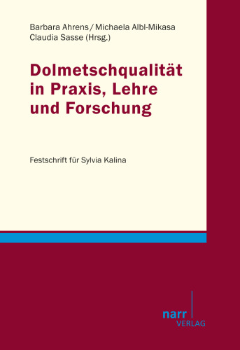 Dolmetschqualität in Praxis, Lehre und Forschung: Festschrift für Sylvia Kalina