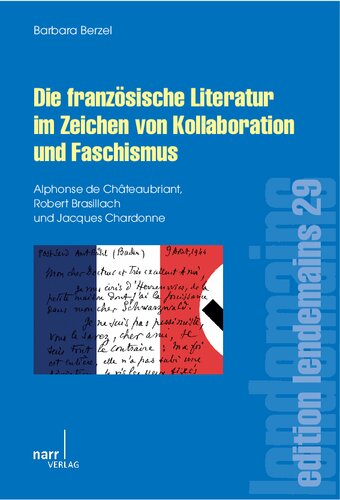 Die französische Literatur im Zeichen von Kollaboration und Faschismus: Alphonse de Châteaubriant, Robert Brasillach und Jacques Chardonne
