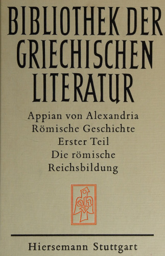 Appian von Alexandria: Römische Geschichte. Erster Teil: Die römische Reichsbildung