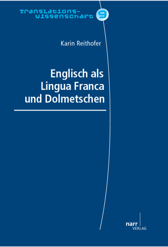 Englisch als Lingua Franca und Dolmetschen: Ein Vergleich zweier Kommunikationsmodi unter dem Aspekt der Wirkungsäquivalenz
