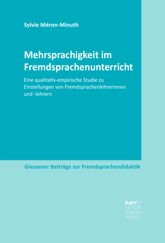 Mehrsprachigkeit im Fremdsprachenunterricht: Eine qualitativ-empirische Studie zu Einstellungen von Fremdsprachenlehrerinnen und -lehrern