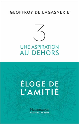 3 : Une aspiration au dehors, éloge de l'amitié
