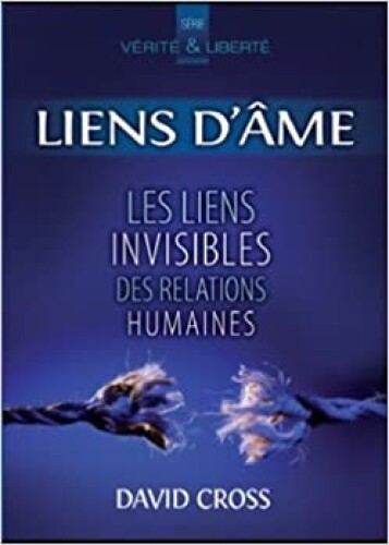 Liens d'âme. Les liens invisibles des relations humaines