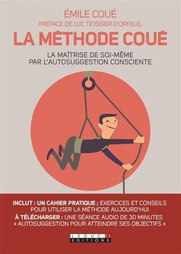 La méthode Coué. La maîtrise de soi-même par l’autosuggestion consciente