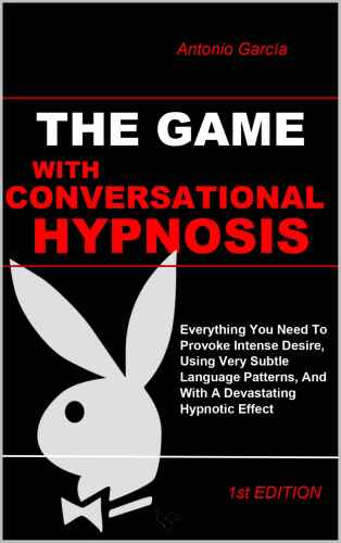 The Game With Conversational Hypnosis (REAL) Persuasion Secrets