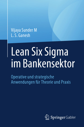 Lean Six Sigma im Bankensektor: Operative und strategische Anwendungen für Theorie und Praxis (Future of Business and Finance) (German Edition)