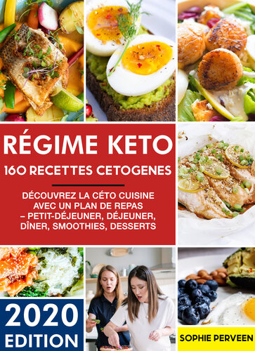 Régime Kéto : 160 Recettes Cétogènes, Découvrez la céto cuisine avec un plan de repas – Petit-déjeuner, déjeuner, dîner, smoothies, desserts