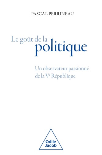 Le goût de la politique : un observateur passionné de la Ve République