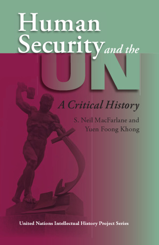Human Security And the UN: A Critical History (United Nations Intellectual History Project)