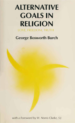 Alternative Goals in Religion: Love, Freedom, Truth