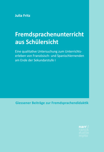 Fremdsprachenunterricht aus Schülersicht: Eine qualitative Untersuchung zum Unterrichtserleben von Französisch- und Spanischlernenden am Ende der Sekundarstufe I