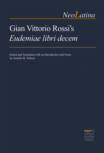 Gian Vittorio Rossi’s Eudemiae libri decem: Edited and Translated with an Introduction and Notes