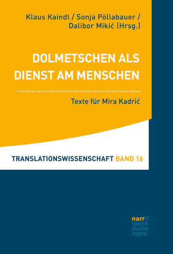 Dolmetschen als Dienst am Menschen: Texte für Mira Kadric